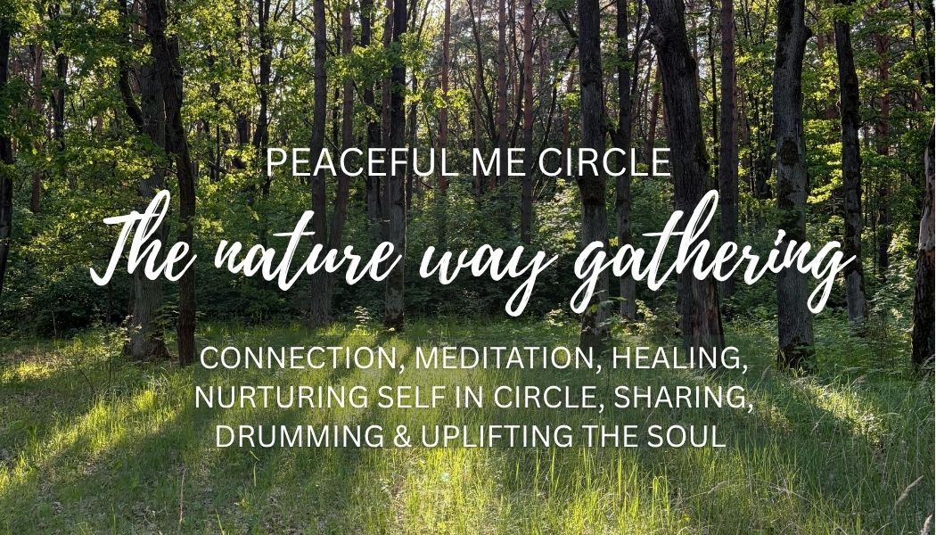Peaceful Me Circle: THE NATURE WAY GATHERING (image 1 of 5)